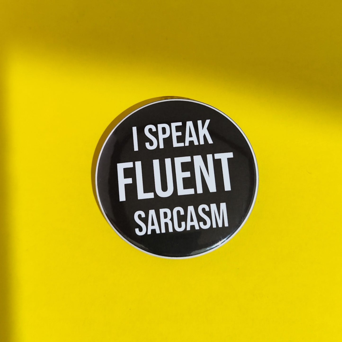 I Speak Fluent Sarcasm Badge